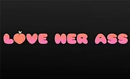 Love Her Ass